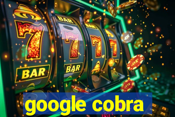 google cobra